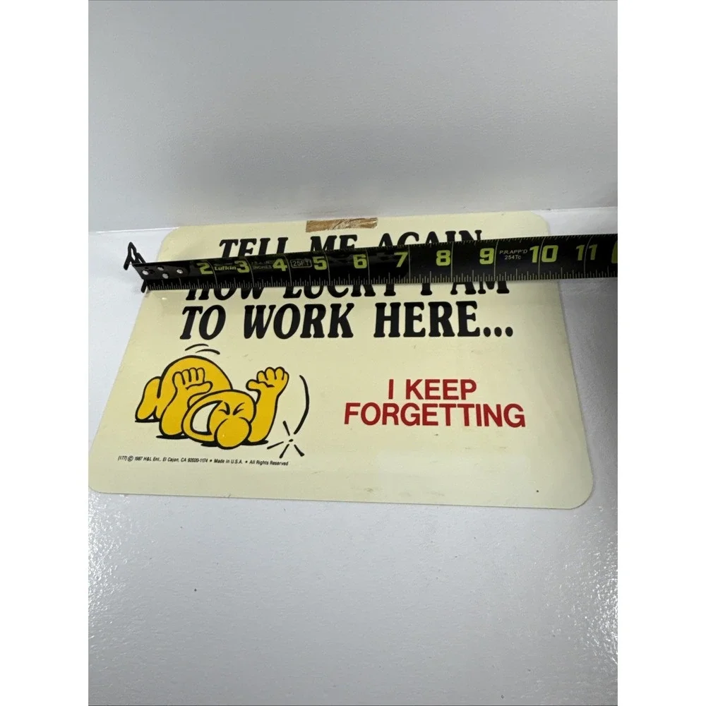 🔥1987 by H&L Ent. TELL ME AGAIN HOW LUCKY I AM TO WORK HERE Sign.